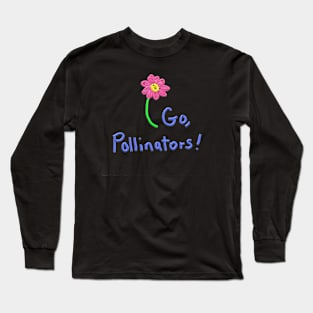 Go, Pollinators! Long Sleeve T-Shirt